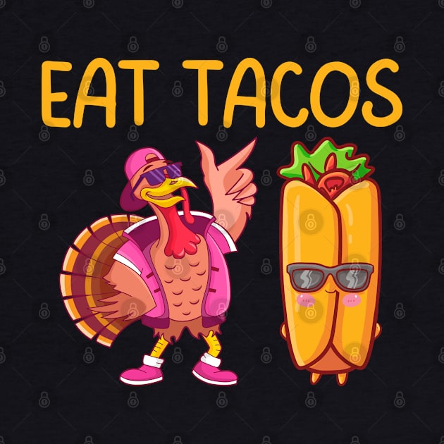 Turkey Eat Tacos  Funny Thanksgiving by Myartstor 